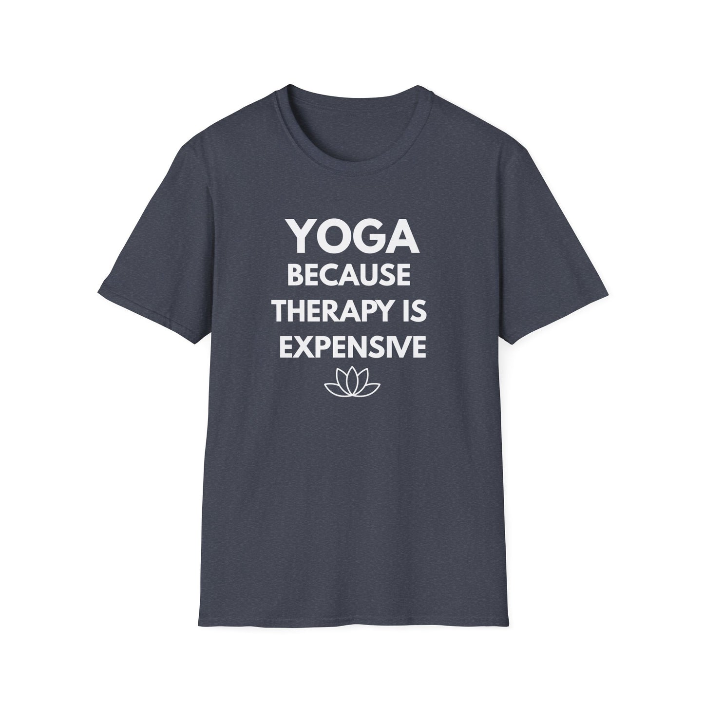 Yoga Because Therapy Is Expensive T-Shirt