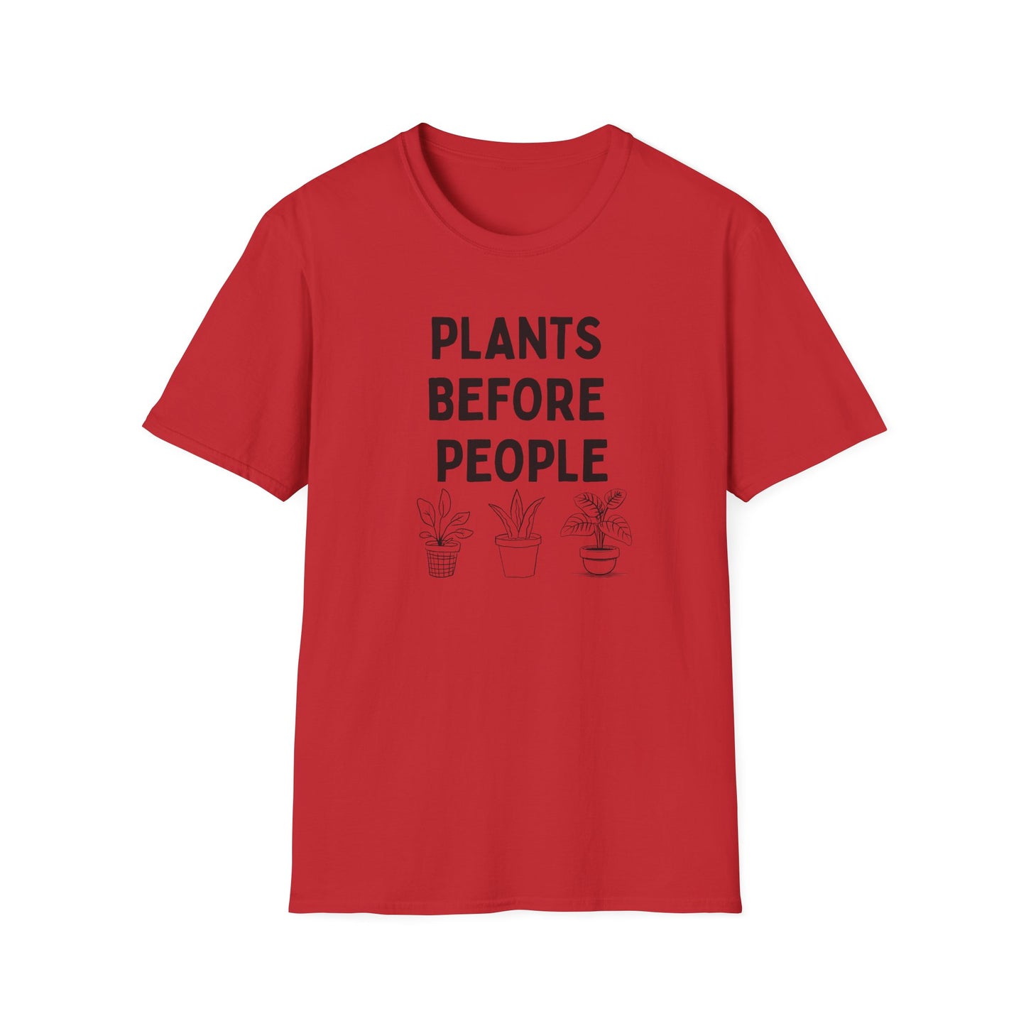 Plants Before People T-Shirt — Funny Plant Lover Tee for Gardeners & Plant Parents
