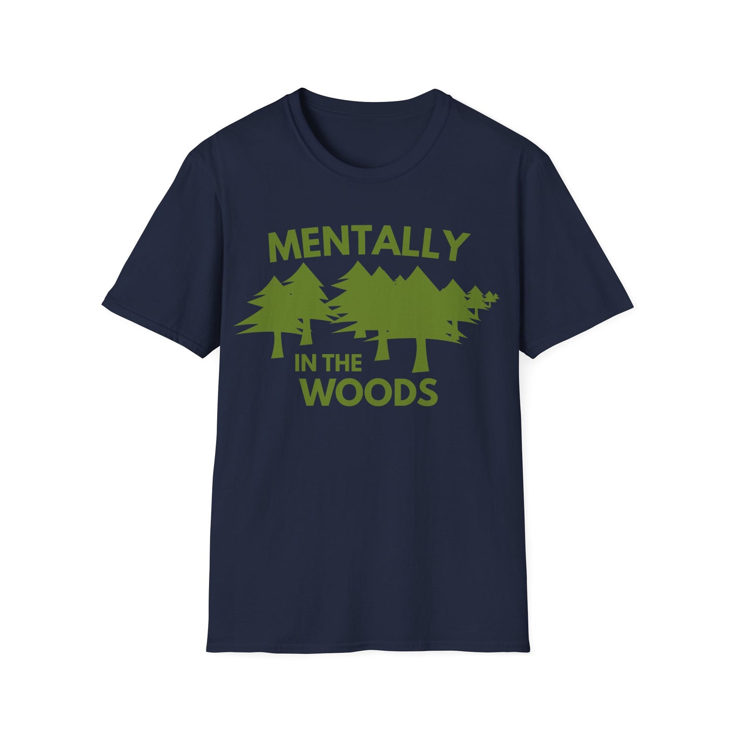 Mentally in the Woods T-Shirt — Forest Graphic Tee for Nature Lovers