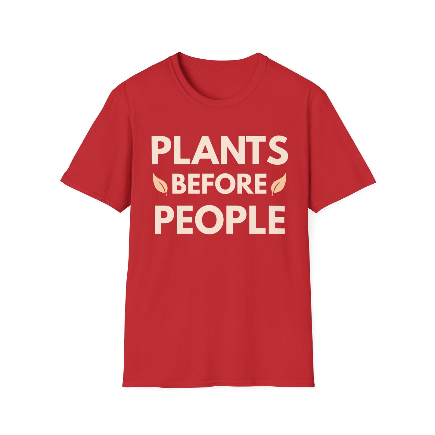 Plants Before People T-Shirt — Funny Plant Lover Shirt