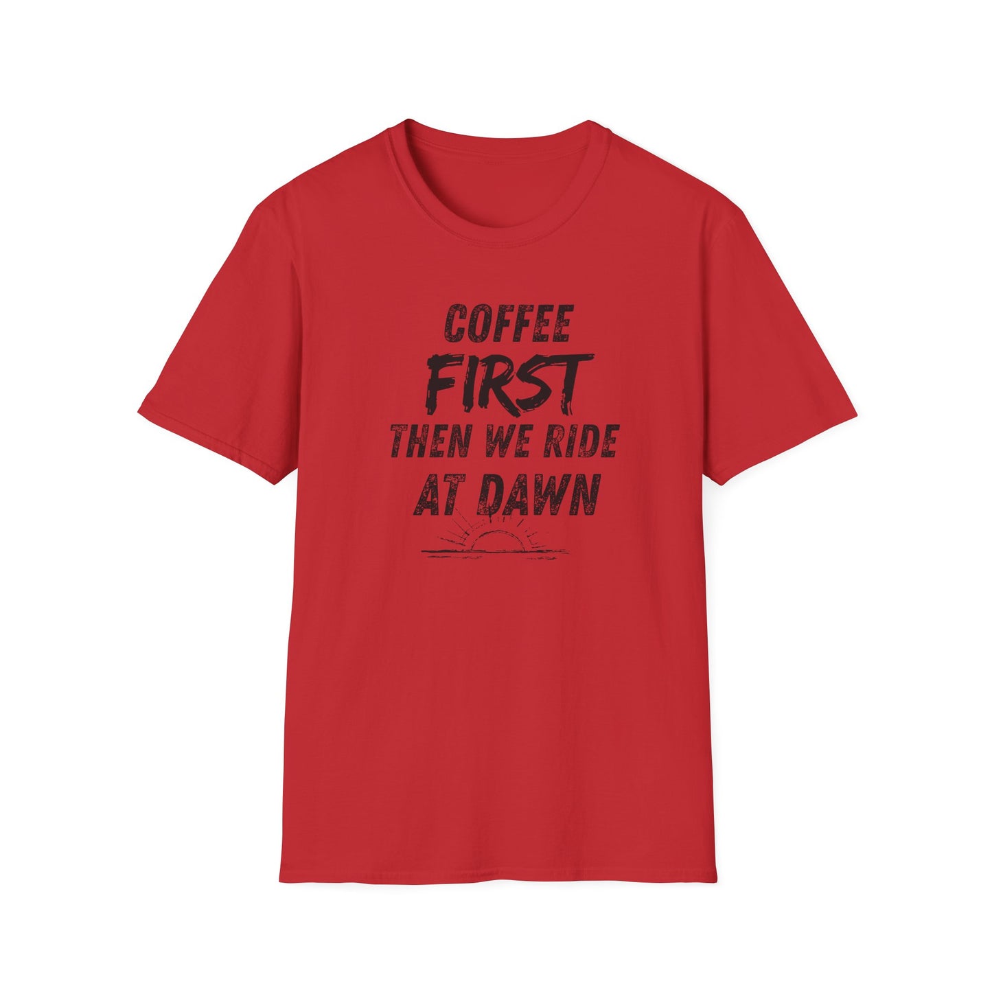 Coffee First Then We Ride at Dawn T‑Shirt